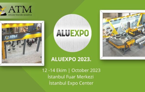 ALUEXPO 2023 12 14 Ekim 8 Uluslararasi Aluminyum Teknolojileri Makina ve Urunleri Ihtisas Fuarina katildik