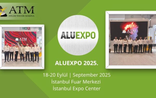 ALUEXPO 2025 18 20 Eylul 2025 9 Uluslararasi Aluminyum Teknolojileri Makina ve Urunleri Ihtisas Fuarina katildik
