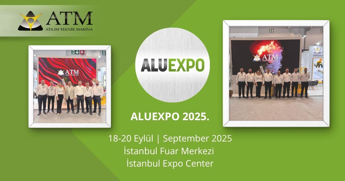 ALUEXPO 2025 18 20 Eylul 2025 9 Uluslararasi Aluminyum Teknolojileri Makina ve Urunleri Ihtisas Fuarina katildik